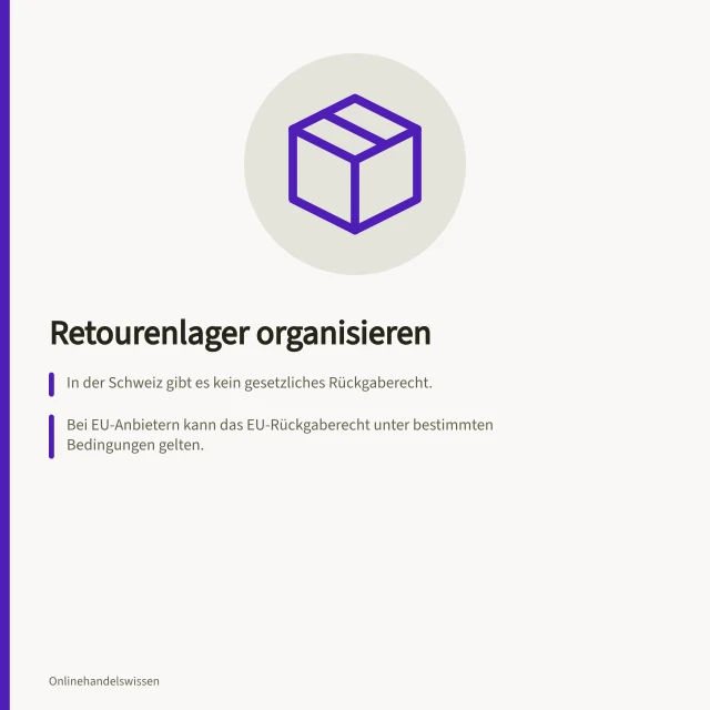 Retourenlager organisieren: In der Schweiz gibt es kein gesetzliches Rückgaberecht.; Bei EU-Anbietern kann das EU-Rückgaberecht unter bestimmten Bedingungen gelten.; Zollangemeldete Rücksendungen müssen «Rücksendung» oder «Reparatur» im Begleitdokument tragen. Retourenlager organisieren: Prüfung, Wertminderung, Wiedereinlagerung