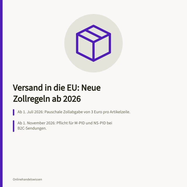 Versand in die EU: Neue Zollregeln ab 2026: Ab 1. Juli 2026: Pauschale Zollabgabe von 3 Euro pro Artikelzeile.; Ab 1. November 2026: Pflicht für M-PID und NS-PID bei B2C-Sendungen.; Ab 2028: Alle Sendungen nach regulären EU-Zolltarifen (TARIC). Versand in die EU: Zollanmeldung, Einfuhrumsatzsteuer und Nachweise
