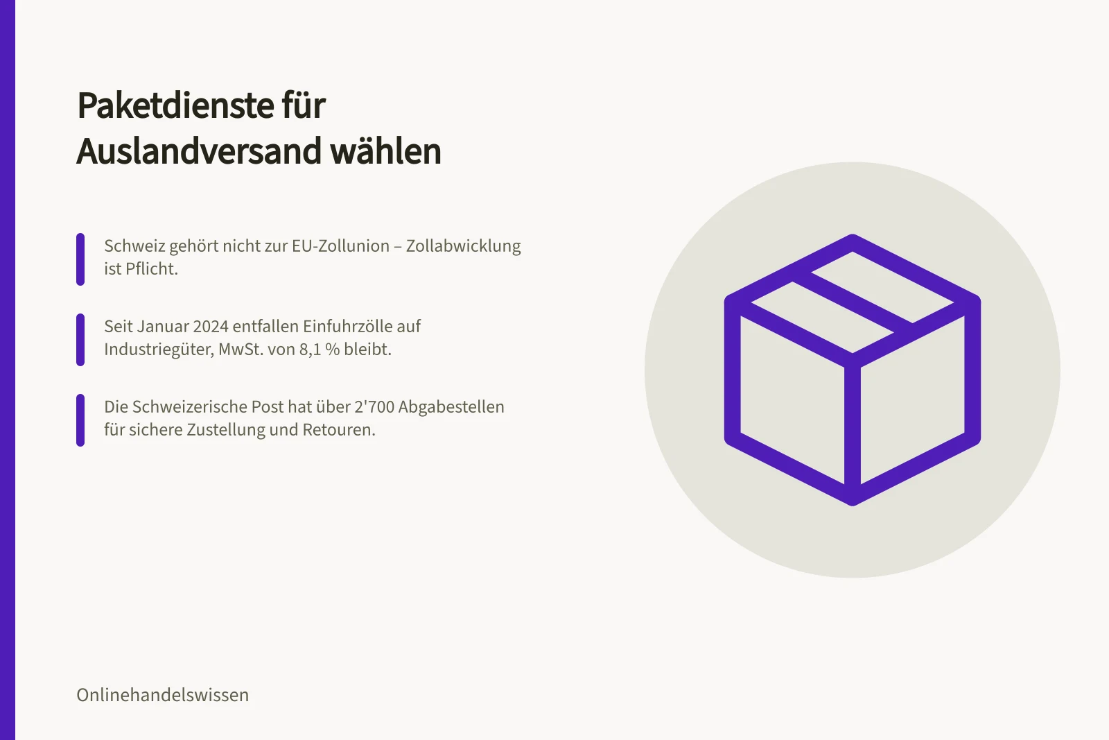 Paketdienste für Auslandversand wählen: Schweiz gehört nicht zur EU-Zollunion – Zollabwicklung ist Pflicht.; Seit Januar 2024 entfallen Einfuhrzölle auf Industriegüter, MwSt. von 8,1 % bleibt.; Die Schweizerische Post hat über 2'700 Abgabestellen für sichere Zustellung und Retouren.